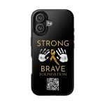 Strong & Brave Phone Cases - Support the Foundation